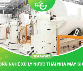 Công Nghệ Xử Lý Nước Thải Nhà Máy Giấy Hiệu Quả Nhất Hiện Nay